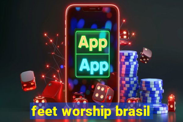 feet worship brasil